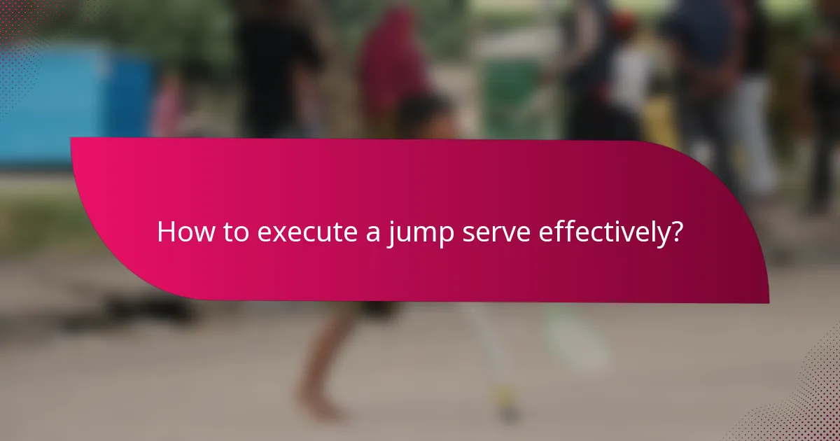 How to execute a jump serve effectively?