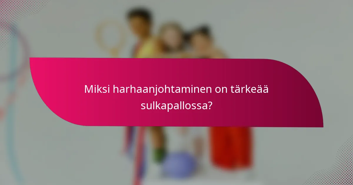 Miksi harhaanjohtaminen on tärkeää sulkapallossa?