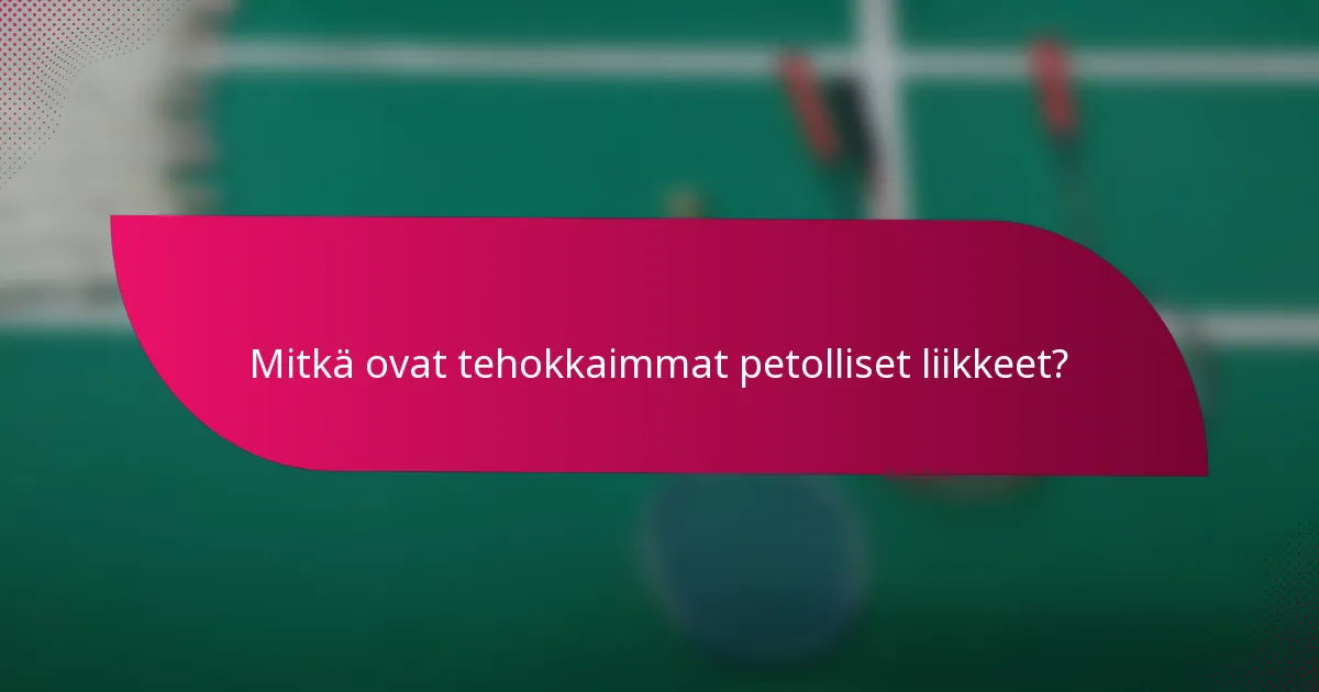 Mitkä ovat tehokkaimmat petolliset liikkeet?